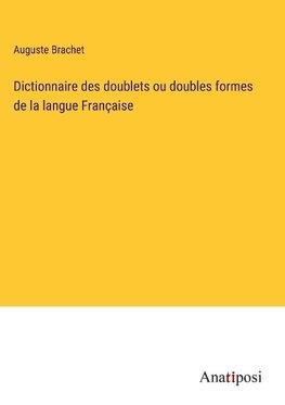 Dictionnaire des doublets ou doubles formes de la langue Française