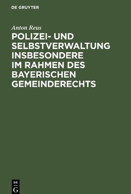 Polizei- und Selbstverwaltung insbesondere im Rahmen des Bayerischen Gemeinderechts