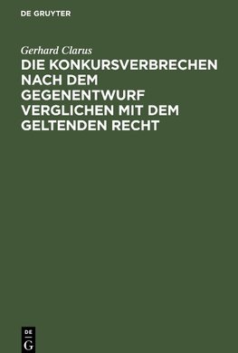 Die Konkursverbrechen nach dem Gegenentwurf verglichen mit dem geltenden Recht