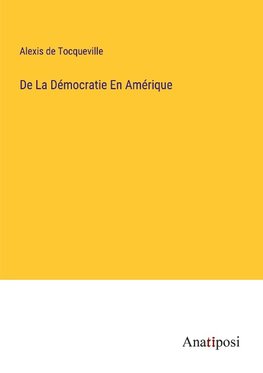 De La Démocratie En Amérique