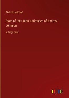 State of the Union Addresses of Andrew Johnson