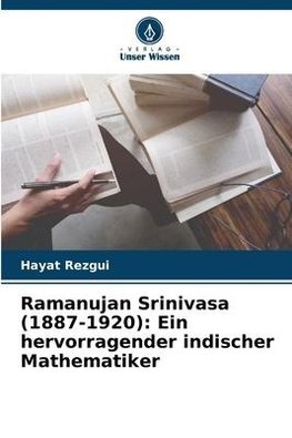 Ramanujan Srinivasa (1887-1920): Ein hervorragender indischer Mathematiker