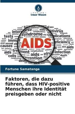 Faktoren, die dazu führen, dass HIV-positive Menschen ihre Identität preisgeben oder nicht