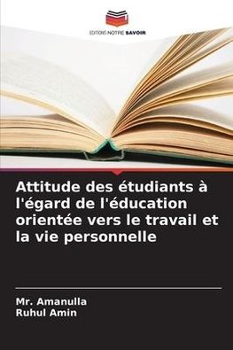 Attitude des étudiants à l'égard de l'éducation orientée vers le travail et la vie personnelle