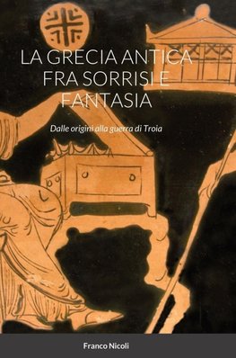 LA GRECIA ANTICA FRA SORRISI E FANTASIA