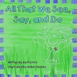 All That We See, Say, and Do