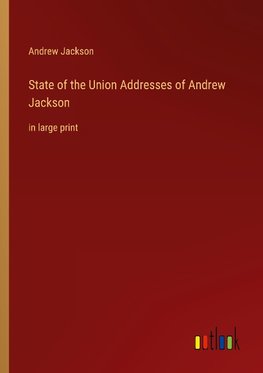 State of the Union Addresses of Andrew Jackson