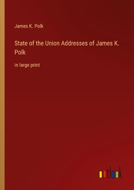 State of the Union Addresses of James K. Polk