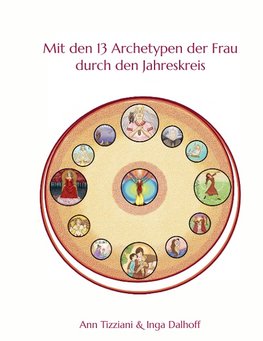 Mit den 13 Archetypen der Frau durch den Jahreskreis