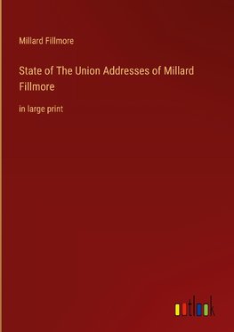 State of The Union Addresses of Millard Fillmore