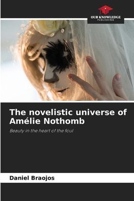 The novelistic universe of Amélie Nothomb