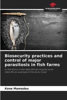 Biosecurity practices and control of major parasitosis in fish farms