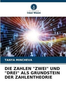 DIE ZAHLEN "ZWEI" UND "DREI" ALS GRUNDSTEIN DER ZAHLENTHEORIE