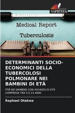 DETERMINANTI SOCIO-ECONOMICI DELLA TUBERCOLOSI POLMONARE NEI BAMBINI DI ETÀ