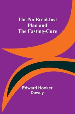 The No Breakfast Plan and the Fasting-Cure