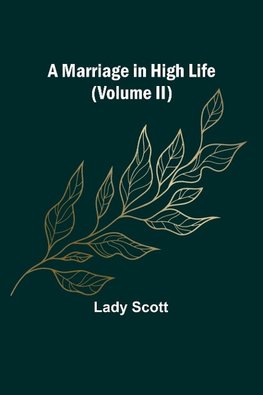 A Marriage in High Life (Volume II)