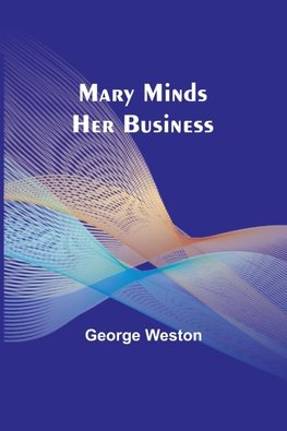 Mary Minds Her Business