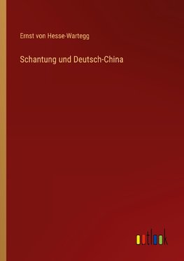 Schantung und Deutsch-China