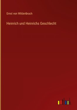 Heinrich und Heinrichs Geschlecht