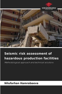 Seismic risk assessment of hazardous production facilities