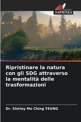 Ripristinare la natura con gli SDG attraverso la mentalità delle trasformazioni