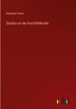 Studien an der Kartoffelknolle