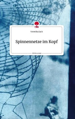 Spinnennetze im Kopf. Life is a Story - story.one