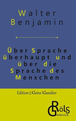 Über Sprache überhaupt und über die Sprache des Menschen