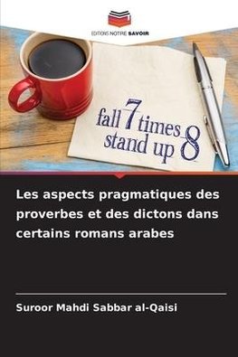 Les aspects pragmatiques des proverbes et des dictons dans certains romans arabes