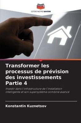 Transformer les processus de prévision des investissements Partie 4