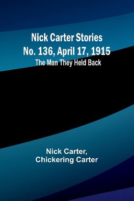 Nick Carter Stories No. 136, April 17, 1915