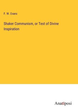 Shaker Communism, or Test of Divine Inspiration