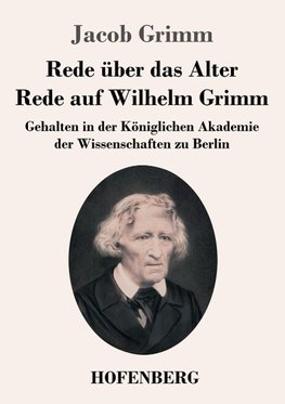 Rede über das Alter / Rede auf Wilhelm Grimm