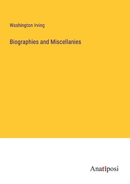 Biographies and Miscellanies