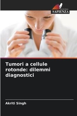 Tumori a cellule rotonde: dilemmi diagnostici