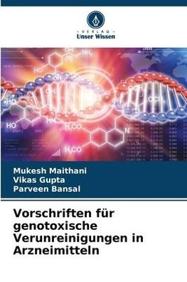 Vorschriften für genotoxische Verunreinigungen in Arzneimitteln