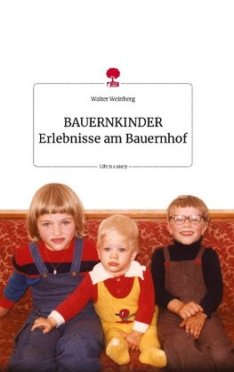 BAUERNKINDER Erlebnisse am Bauernhof. Life is a Story - story.one