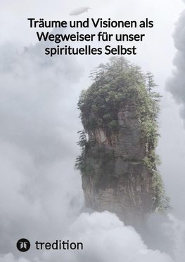 Träume und Visionen als Wegweiser für unser spirituelles Selbst