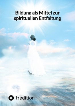 Bildung als Mittel zur spirituellen Entfaltung