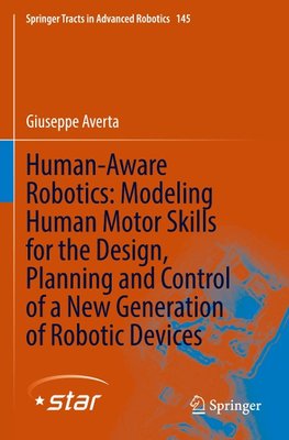 Human-Aware Robotics: Modeling Human Motor Skills for the Design, Planning and Control of a New Generation of Robotic Devices