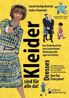 Kleider sind für alle da! Das Kinderbuch für eine kunterbunte Kleidungswahl, egal wer du bist. Dresses Are For Everyone! The children's book for a free and colorful choice of clothes, no matter who you are.