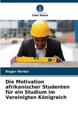 Die Motivation afrikanischer Studenten für ein Studium im Vereinigten Königreich