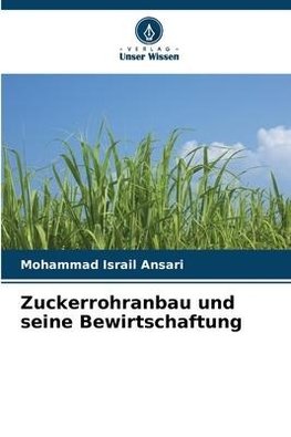 Zuckerrohranbau und seine Bewirtschaftung