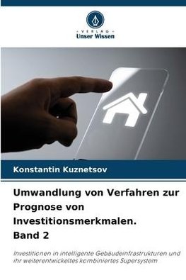 Umwandlung von Verfahren zur Prognose von Investitionsmerkmalen. Band 2