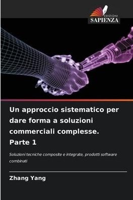 Un approccio sistematico per dare forma a soluzioni commerciali complesse. Parte 1