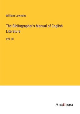 The Bibliographer's Manual of English Literature