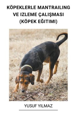 Köpeklerle Mantrailing ve Izleme çal¿¿mas¿ (Köpek E¿itimi)