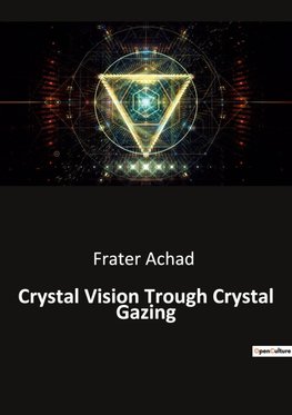 Crystal Vision Trough Crystal Gazing