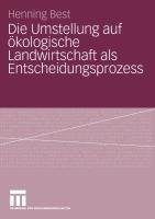 Die Umstellung auf ökologische Landwirtschaft als Entscheidungsprozess