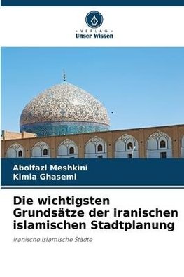 Die wichtigsten Grundsätze der iranischen islamischen Stadtplanung